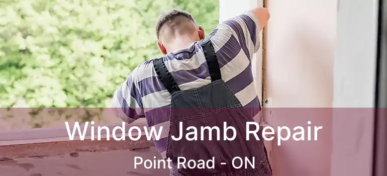 Window Jamb Repair Point Road - ON