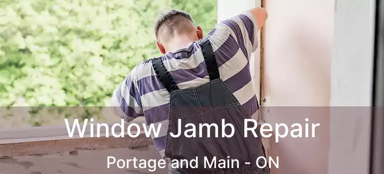  Window Jamb Repair Portage and Main - ON