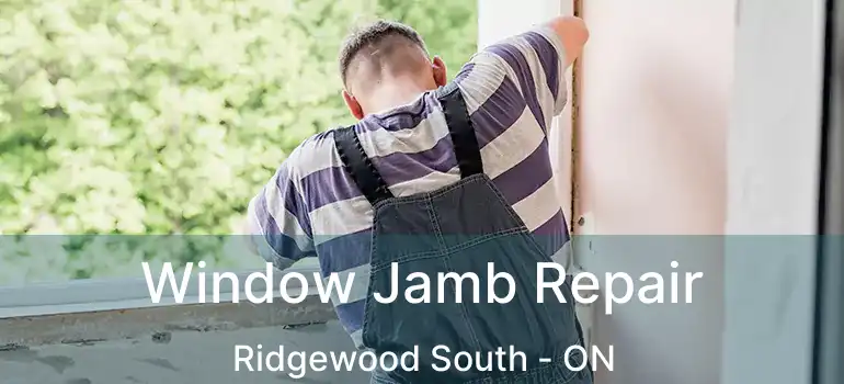  Window Jamb Repair Ridgewood South - ON
