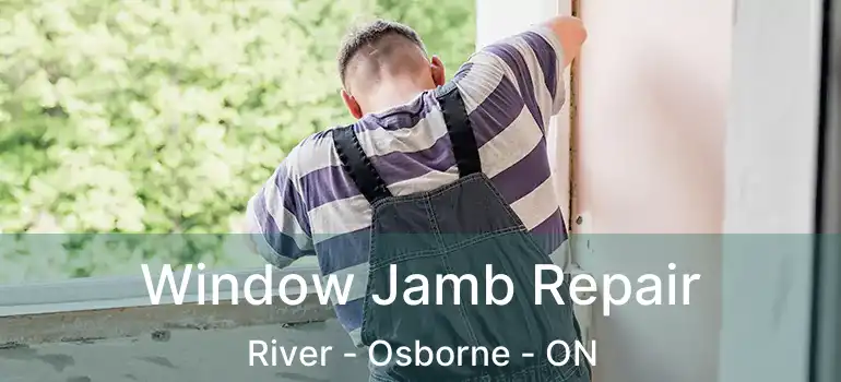  Window Jamb Repair River - Osborne - ON
