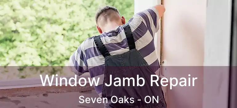  Window Jamb Repair Seven Oaks - ON
