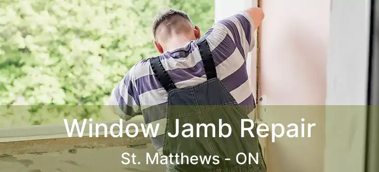  Window Jamb Repair St. Matthews - ON