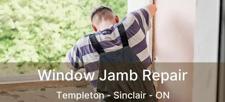  Window Jamb Repair Templeton - Sinclair - ON