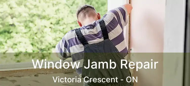  Window Jamb Repair Victoria Crescent - ON