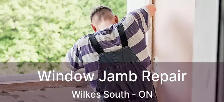  Window Jamb Repair Wilkes South - ON