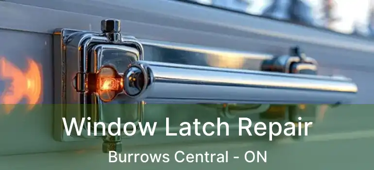  Window Latch Repair Burrows Central - ON