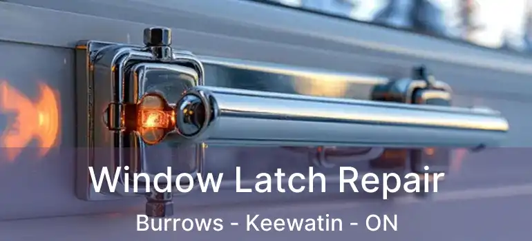  Window Latch Repair Burrows - Keewatin - ON