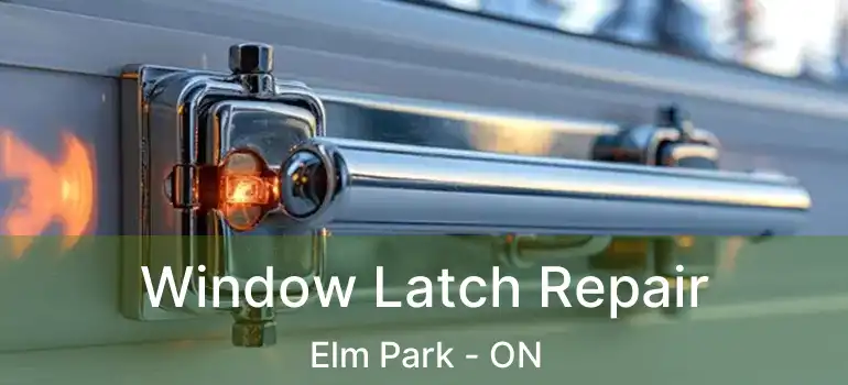  Window Latch Repair Elm Park - ON