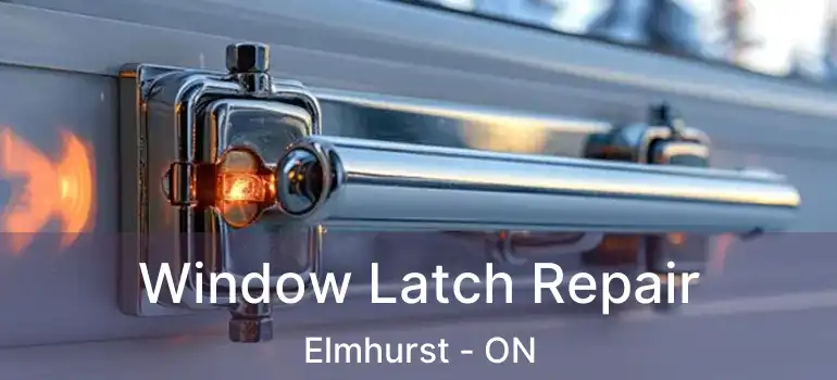  Window Latch Repair Elmhurst - ON