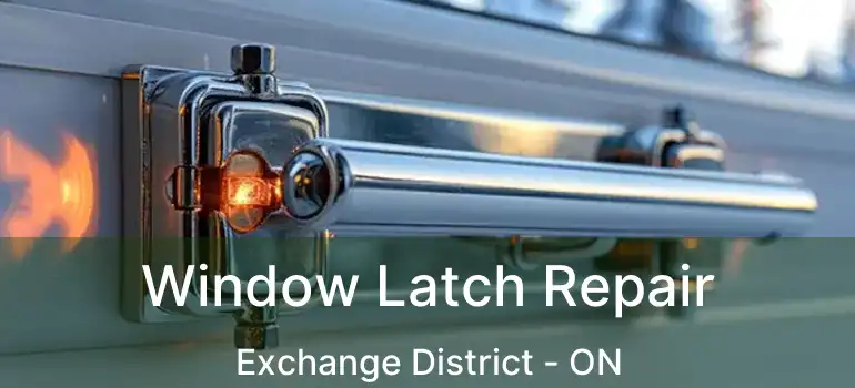  Window Latch Repair Exchange District - ON