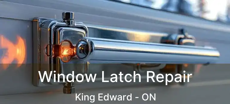  Window Latch Repair King Edward - ON