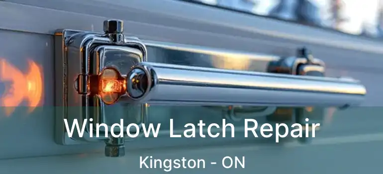  Window Latch Repair Kingston - ON