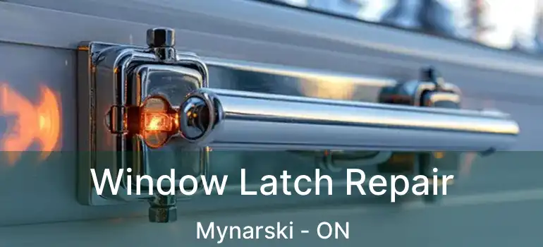  Window Latch Repair Mynarski - ON