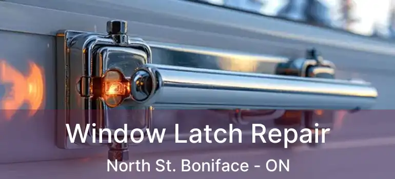  Window Latch Repair North St. Boniface - ON