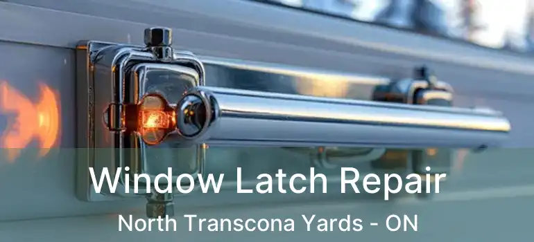  Window Latch Repair North Transcona Yards - ON