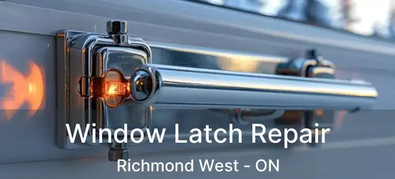  Window Latch Repair Richmond West - ON