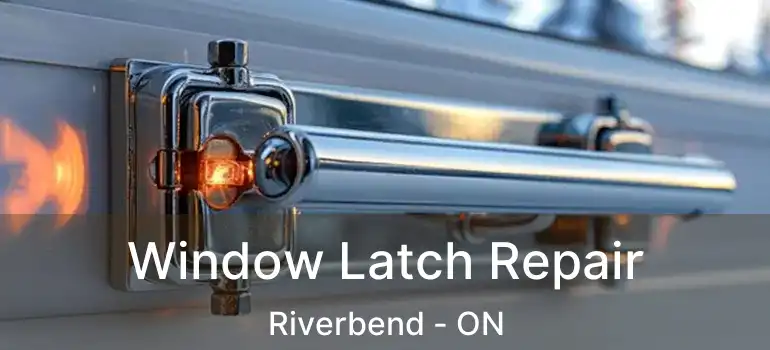  Window Latch Repair Riverbend - ON