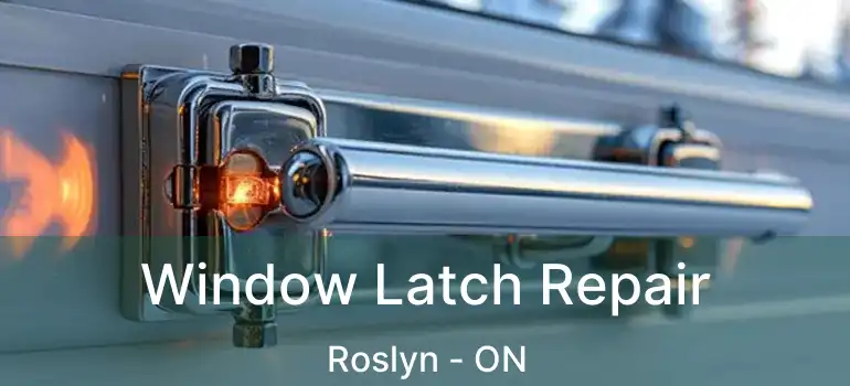  Window Latch Repair Roslyn - ON