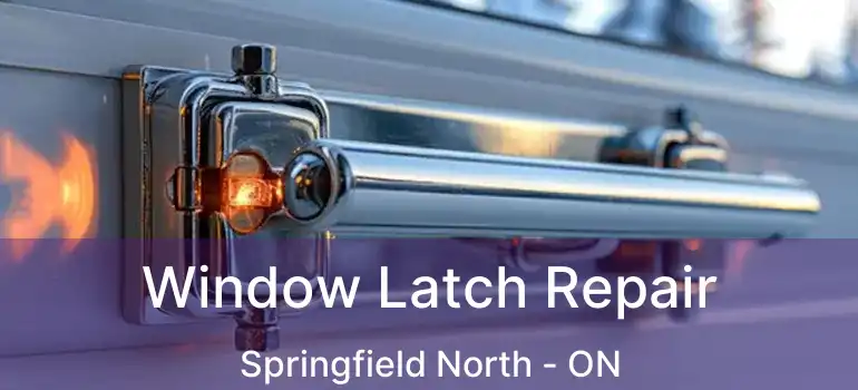  Window Latch Repair Springfield North - ON