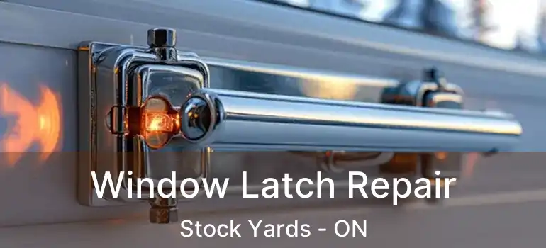  Window Latch Repair Stock Yards - ON