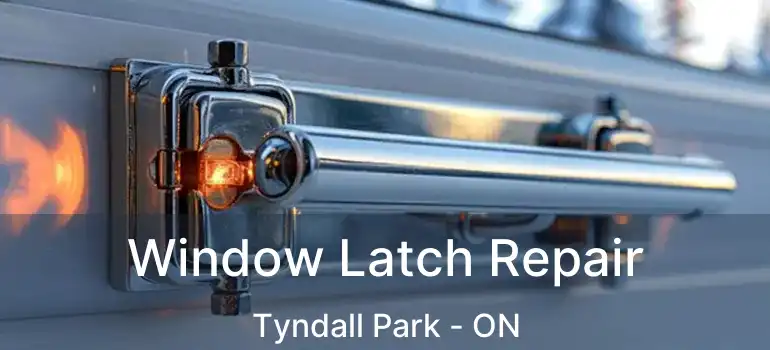 Window Latch Repair Tyndall Park - ON