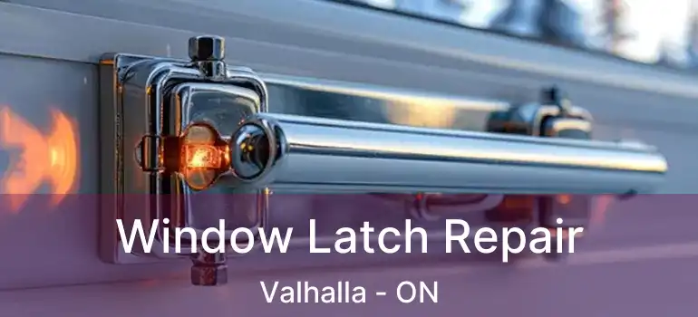  Window Latch Repair Valhalla - ON