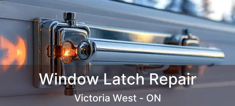  Window Latch Repair Victoria West - ON