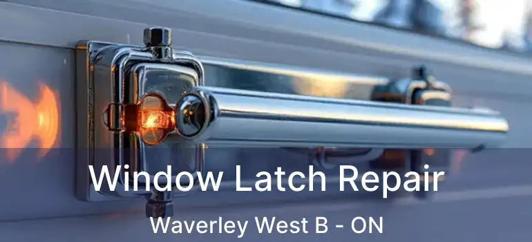  Window Latch Repair Waverley West B - ON