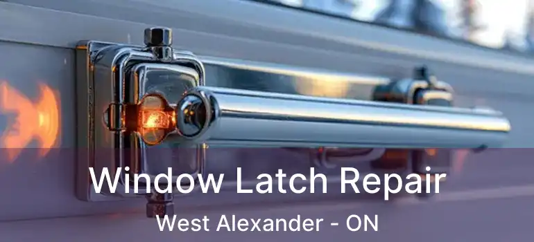  Window Latch Repair West Alexander - ON