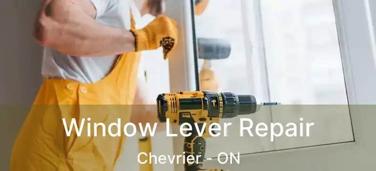  Window Lever Repair Chevrier - ON