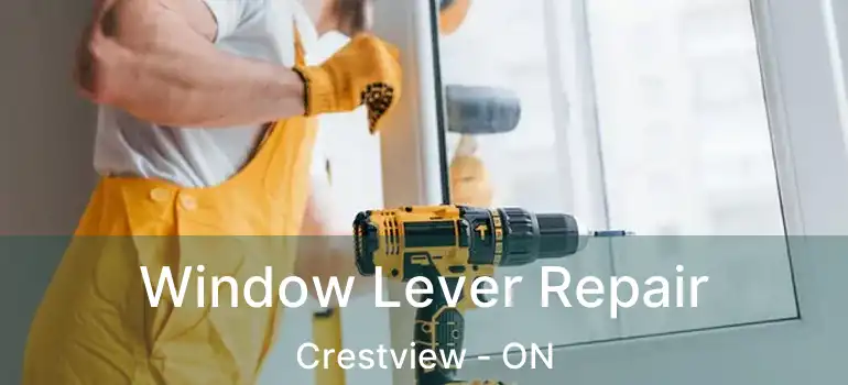  Window Lever Repair Crestview - ON