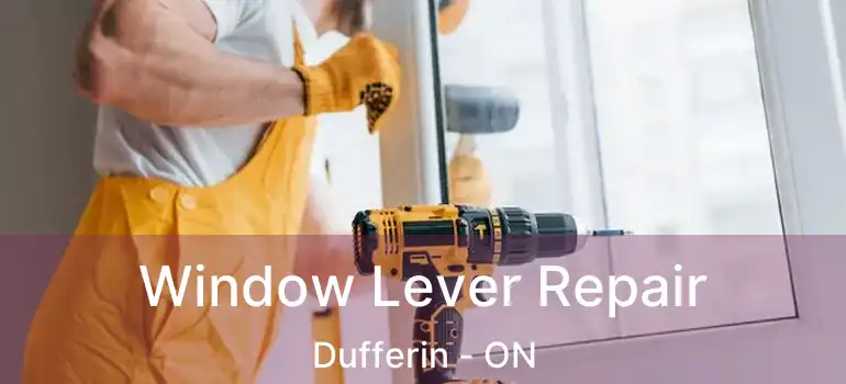  Window Lever Repair Dufferin - ON