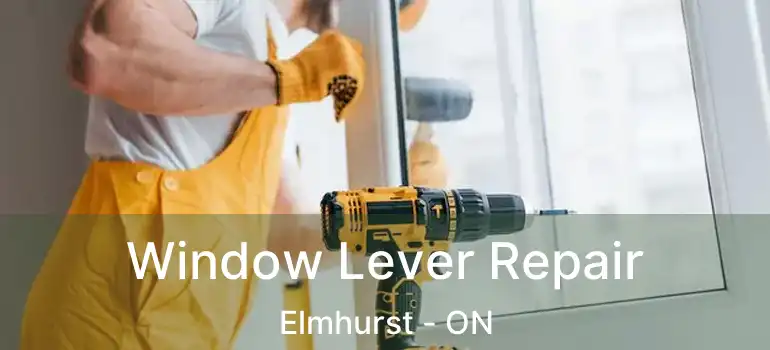  Window Lever Repair Elmhurst - ON