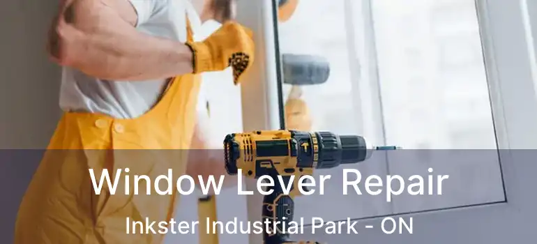  Window Lever Repair Inkster Industrial Park - ON