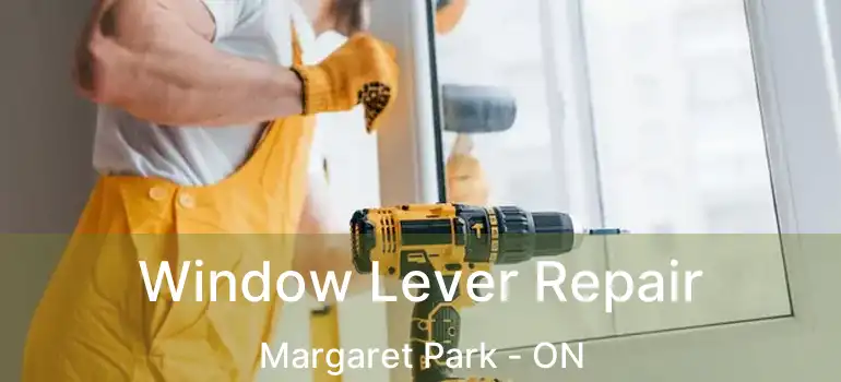  Window Lever Repair Margaret Park - ON