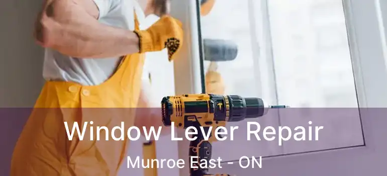  Window Lever Repair Munroe East - ON