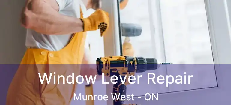  Window Lever Repair Munroe West - ON