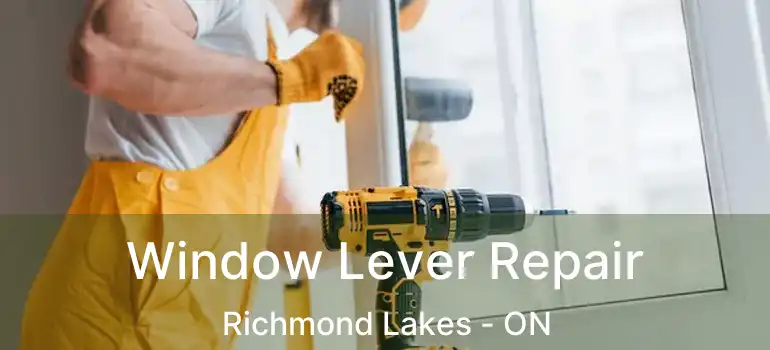  Window Lever Repair Richmond Lakes - ON