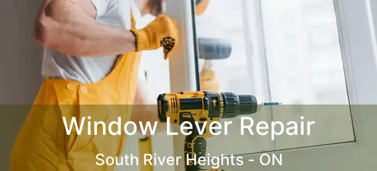  Window Lever Repair South River Heights - ON