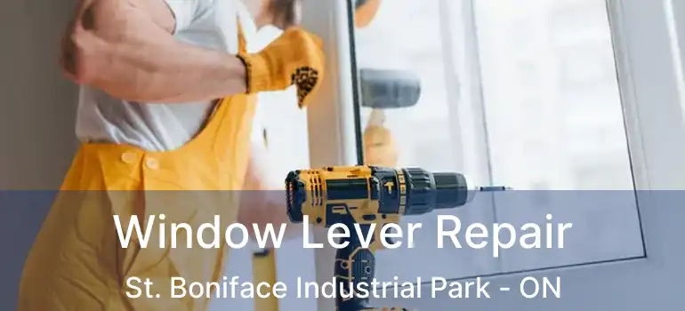  Window Lever Repair St. Boniface Industrial Park - ON