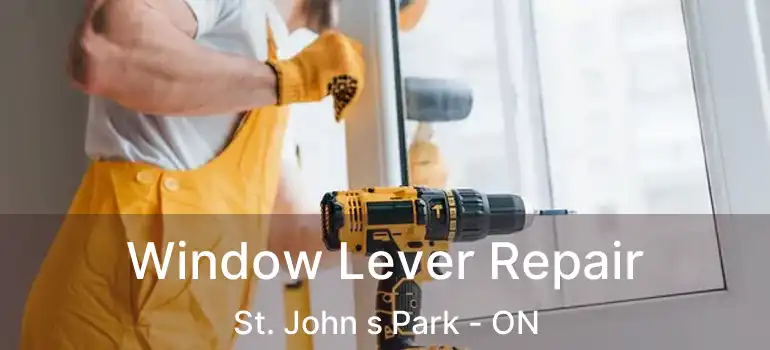  Window Lever Repair St. John s Park - ON