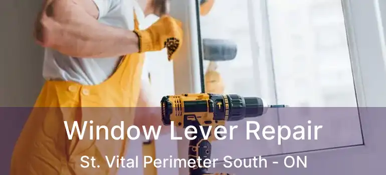  Window Lever Repair St. Vital Perimeter South - ON