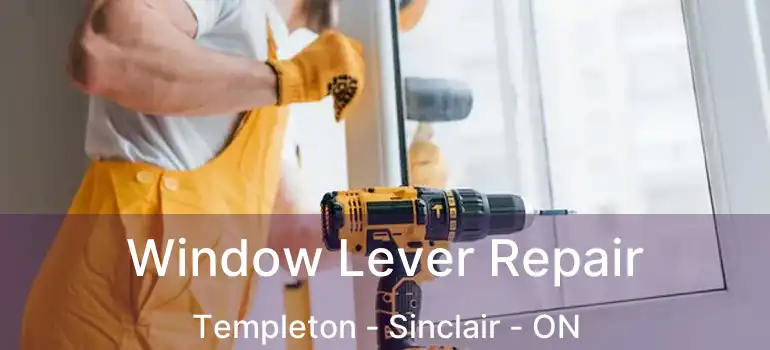  Window Lever Repair Templeton - Sinclair - ON