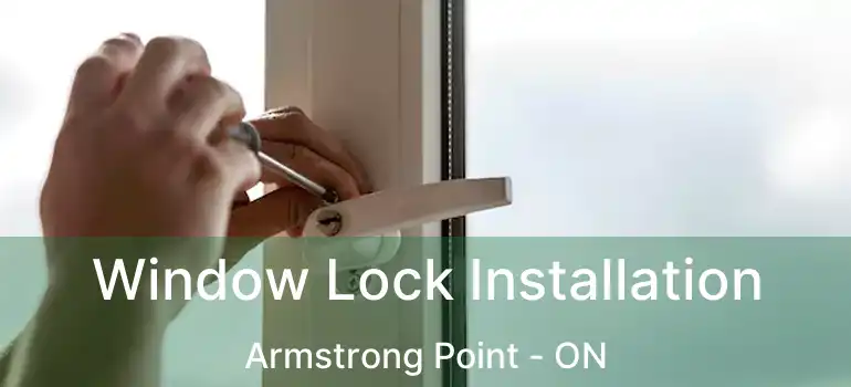  Window Lock Installation Armstrong Point - ON
