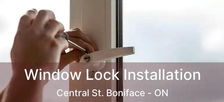  Window Lock Installation Central St. Boniface - ON