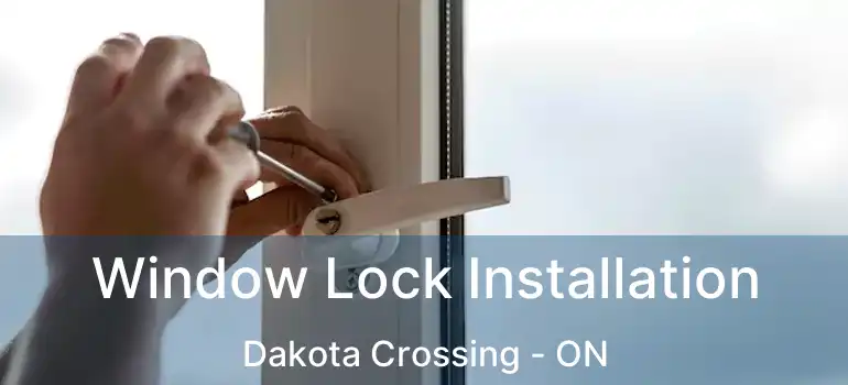  Window Lock Installation Dakota Crossing - ON