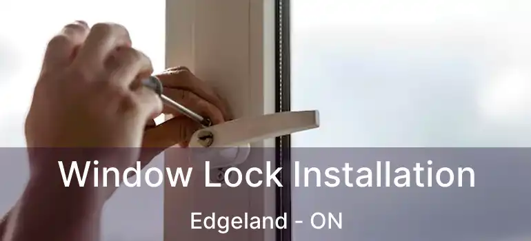  Window Lock Installation Edgeland - ON