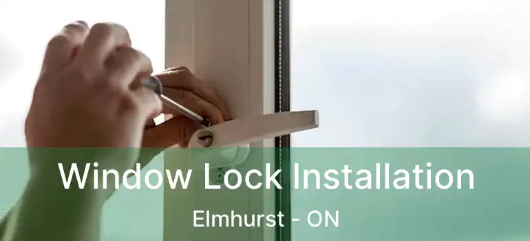  Window Lock Installation Elmhurst - ON