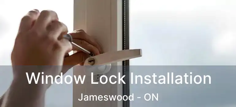  Window Lock Installation Jameswood - ON