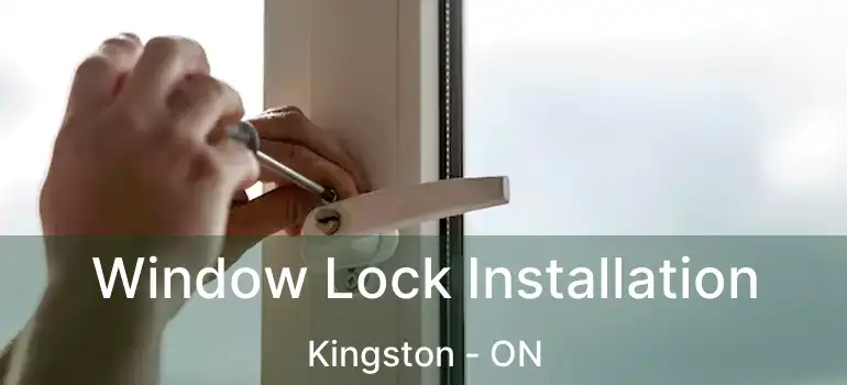  Window Lock Installation Kingston - ON